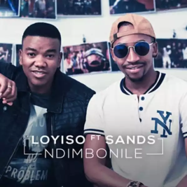 Loyiso Bala - Ndimbonile ft. Sands